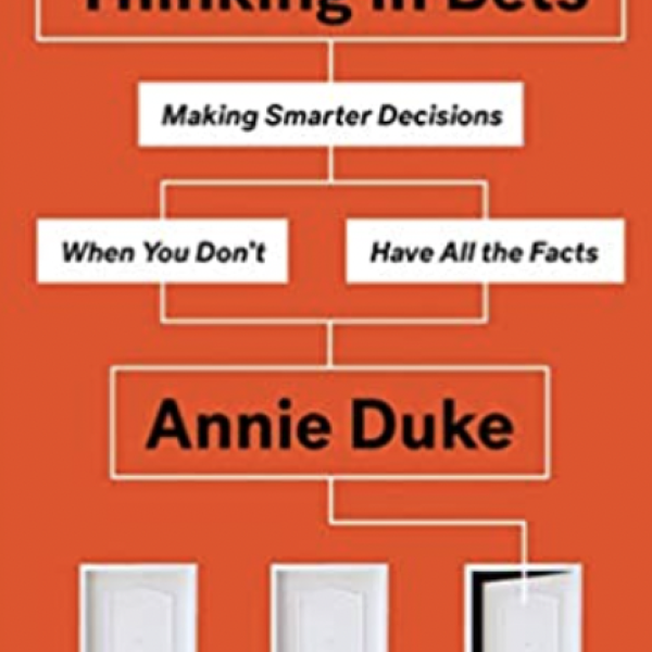 259 – Thinking in Bets by Annie Duke