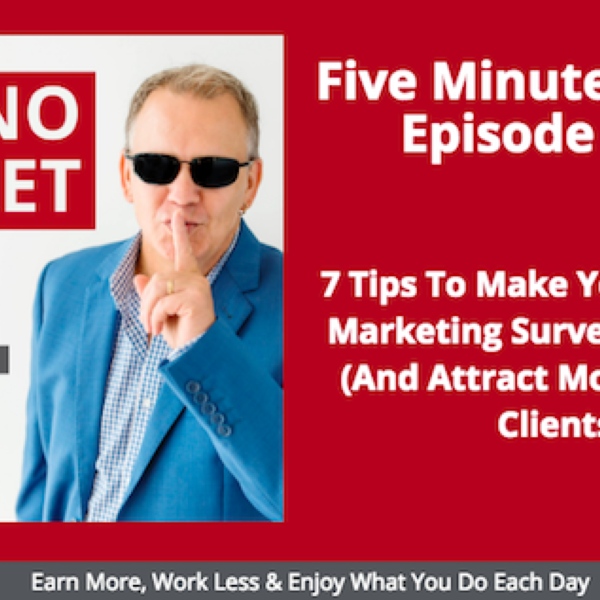 7 Tips to Make Your Internal Marketing Surveys A Success (And Attract More A and B Clients)