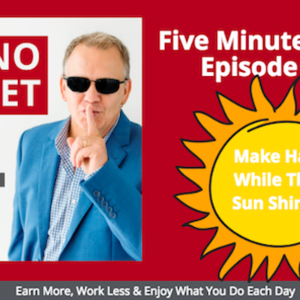 Make Hay While The Sun Shines (Just Do It)