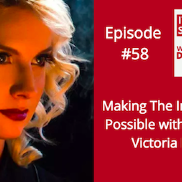 Making The Impossible Possible (In Business) with Victoria Mavis