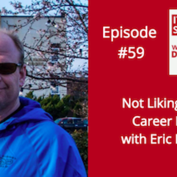 Not Liking Your Career Path with Eric Hunley