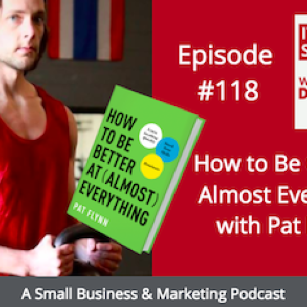 How to Be Better At Almost Everything with Pat Flynn